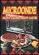 Microonde. Nuova cucina, nuovi sapori