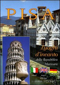 Pisa. Luoghi d'incanto della Repubblica marinara