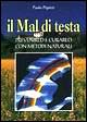 Il mal di testa. Prevenirlo e curarlo con metodi naturali