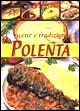 Polenta. Ricette e tradizioni