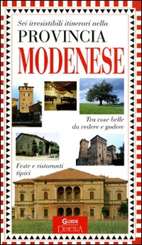 Sei irresistibili itinerari nella provincia modenese