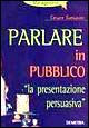 Parlare in pubblico. «La presentazione persuasiva»