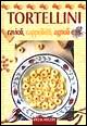 Tortellini. Ravioli, cappelletti, agnoli e...