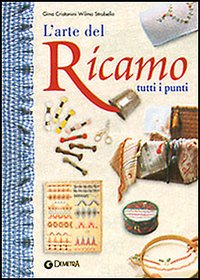 L'arte del ricamo. Tutti i punti