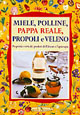 Miele. Polline, pappa reale, propoli e veleno