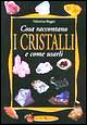 Cosa raccontano i cristalli e come usarli
