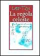 La regola celeste. Il segreto della virtù dell'agire senza agire