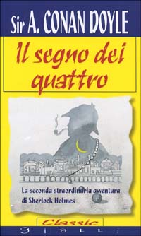 Il segno dei quattro. La seconda straordinaria avventura di Sherlock Holmes