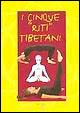 I cinque «riti» tibetani