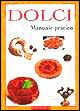 Dolci. Manuale pratico