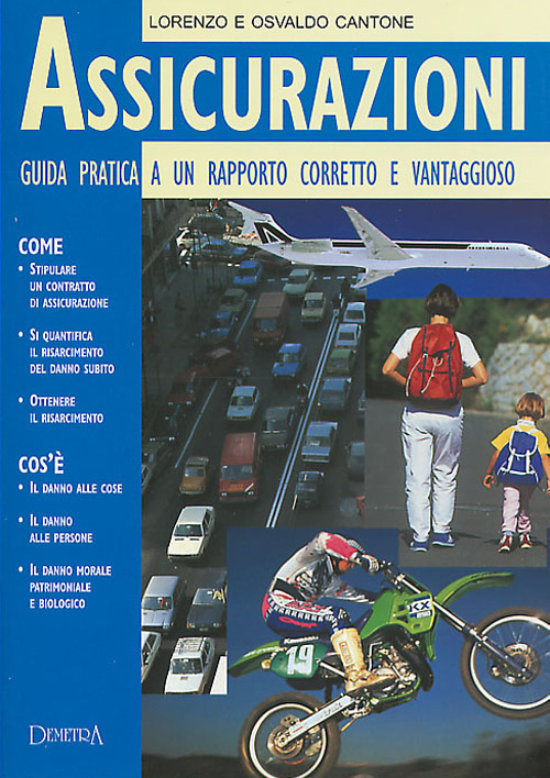 Assicurazioni. Guida pratica a un rapporto corretto e vantaggioso