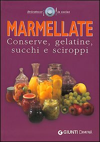 Marmellate. Conserve, gelatine, succhi e sciroppi