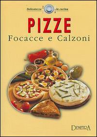 Pizze, focacce e calzoni
