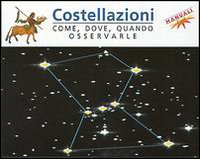 Costellazioni. Come, dove, quando osservarle