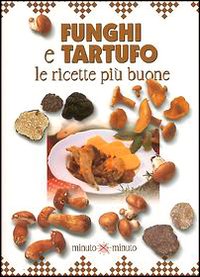 Funghi e tartufo le ricette più buone