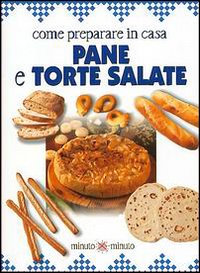 Come preparare in casa pane e torte salate