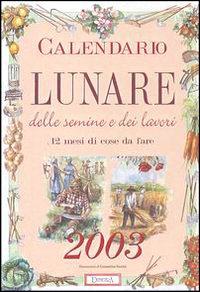 Calendario lunare delle semine e dei lavori 2003 largo