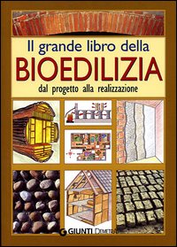 Il grande libro della bioedilizia. Dal progetto alla realizzazione