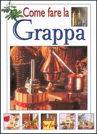 Come fare la grappa
