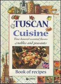 Tuscan Cuisine. Ediz. inglese