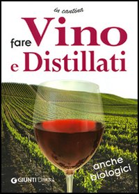 La cantina ideale. Fare vino e distillati