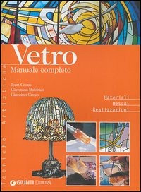 Vetro. Manuale completo