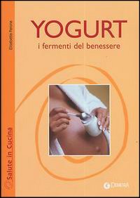 Yogurt. I fermenti del benessere