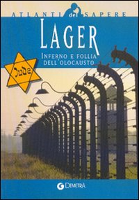Lager. Inferno e follia dell'olocausto