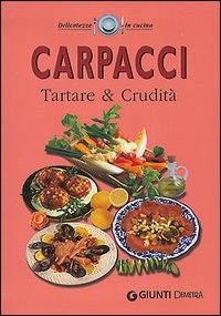 Carpacci. Tartare e crudità