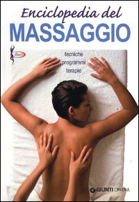 Enciclopedia del massaggio. Tecniche programmi terapie