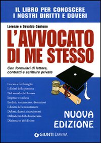 L'avvocato di me stesso. Il libro per conoscere i nostri diritti e doveri. Con formulari di lettere, contratti e scritture private
