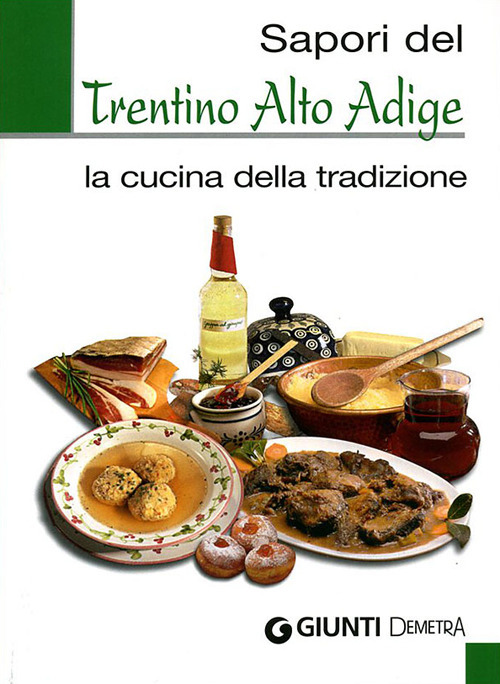 Sapori del Trentino Alto Adige. La cucina della tradizione