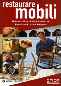 Restaurare mobili. Pulire, verniciare, lucidare e riparare