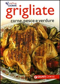 Grigliate. Carne, pesce e verdure