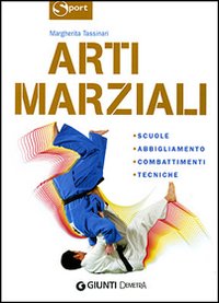 Arti marziali. Scuole, abbigliamento, combattimenti, tecniche