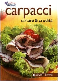 Carpacci. Tartare e crudità