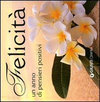 Felicità. Un anno di pensieri positivi