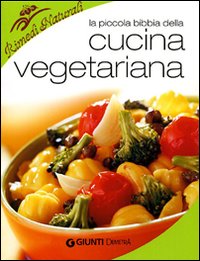 La piccola bibbia della cucina vegetariana