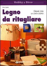Legno da ritagliare. Creare con la carta legno
