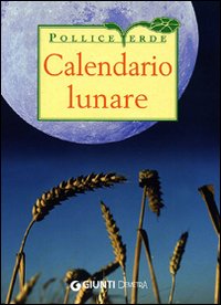 Calendario lunare di tutti i lavori agricoli