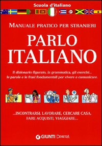 Parlo italiano. Manuale pratico per stranieri