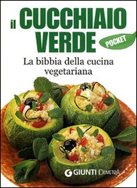 Il cucchiaio verde. La bibbia della cucina vegetariana