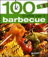 Cento ricette per il barbecue