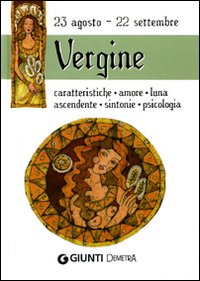 Vergine. Caratteristiche, amore, luna, ascendente, sintonie, psicologia