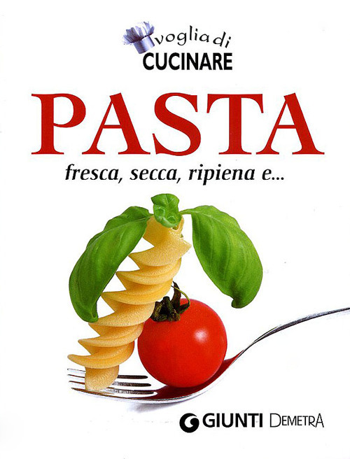 Voglia di cucinare pasta. Fresca, secca, ripiena e...