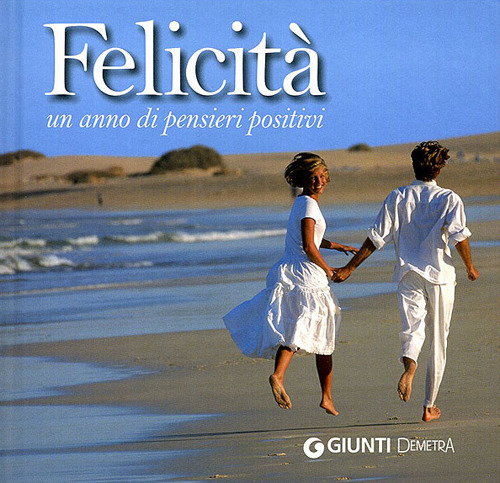 Felicità. Un anno di pensieri positivi
