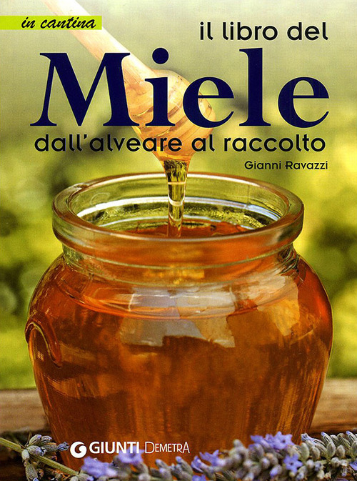 Il libro del miele. Dall'alveare al raccolto