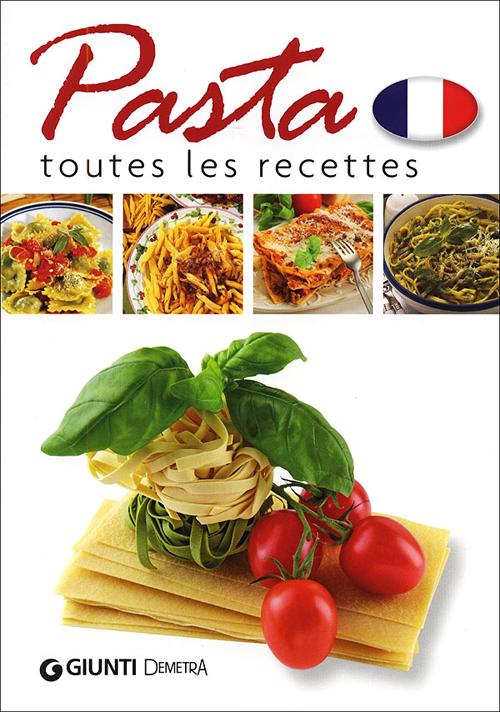 Pasta. Toutes les recettes