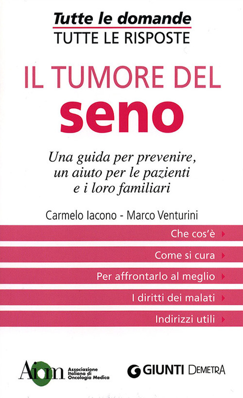 Il tumore del seno. Una guida per prevenire, un aiuto per le pazienti e i loro familiari