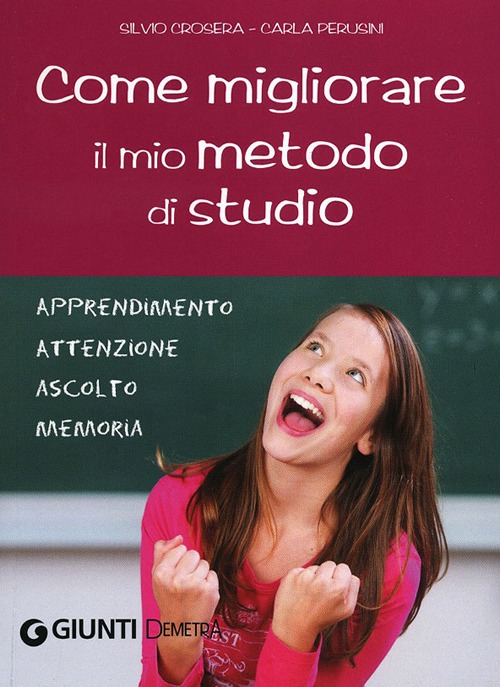 Come migliorare il mio metodo di studio. Apprendimento, attenzione, ascolto, memoria